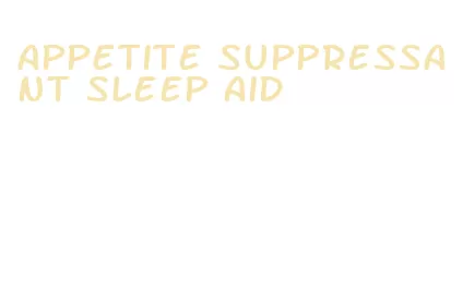 appetite suppressant sleep aid