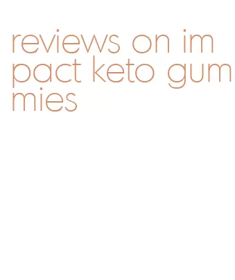 reviews on impact keto gummies