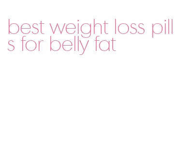 best weight loss pills for belly fat