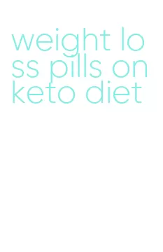 weight loss pills on keto diet