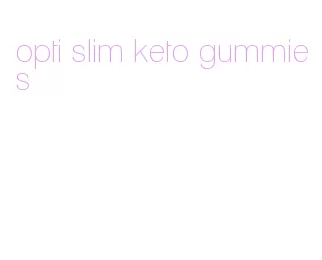 opti slim keto gummies