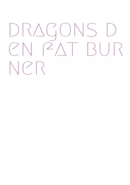 dragons den fat burner