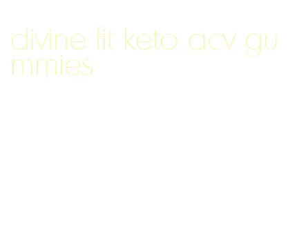 divine fit keto acv gummies