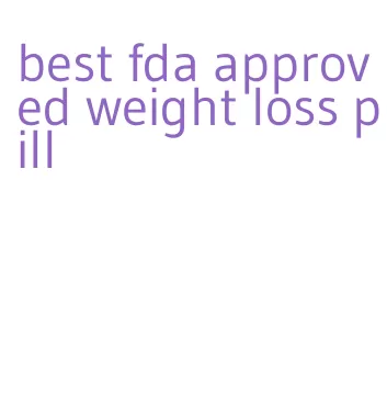 best fda approved weight loss pill