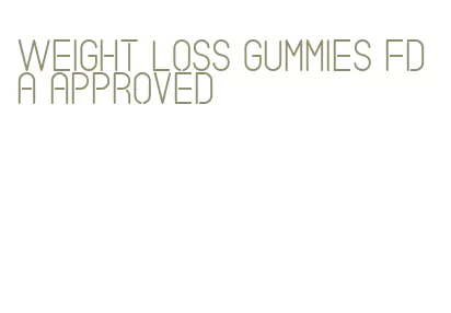 weight loss gummies fda approved