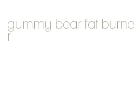 gummy bear fat burner