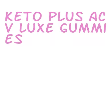 keto plus acv luxe gummies