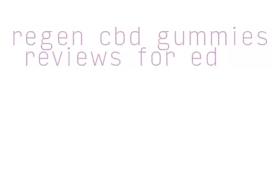 regen cbd gummies reviews for ed