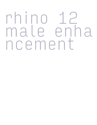 rhino 12 male enhancement