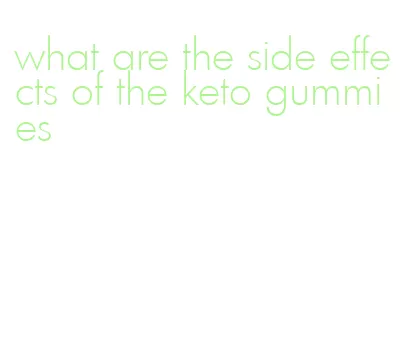 what are the side effects of the keto gummies