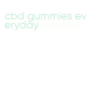 cbd gummies everyday