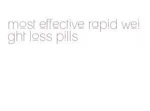 most effective rapid weight loss pills