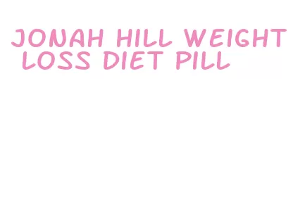 jonah hill weight loss diet pill