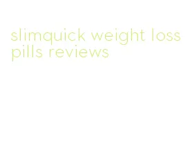 slimquick weight loss pills reviews