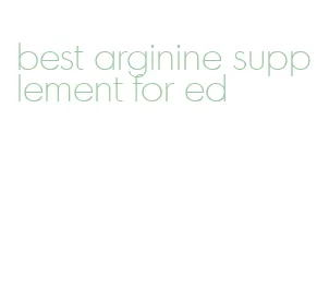 best arginine supplement for ed