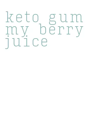 keto gummy berry juice