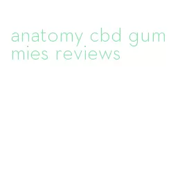 anatomy cbd gummies reviews