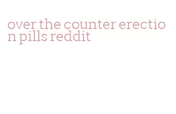 over the counter erection pills reddit