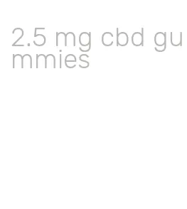 2.5 mg cbd gummies