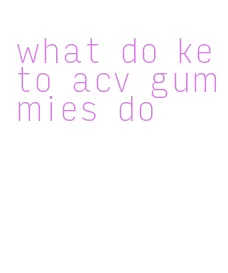 what do keto acv gummies do