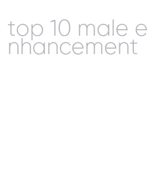 top 10 male enhancement