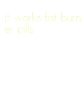 it works fat burner pills