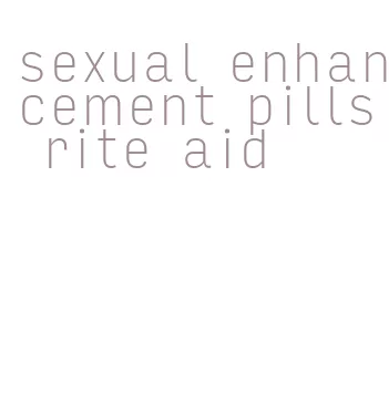 sexual enhancement pills rite aid