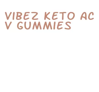 vibez keto acv gummies