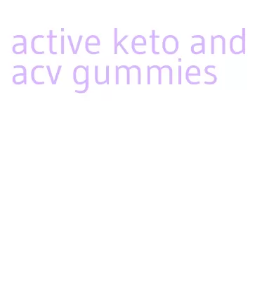 active keto and acv gummies