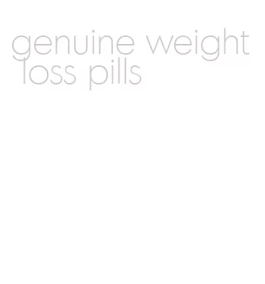 genuine weight loss pills