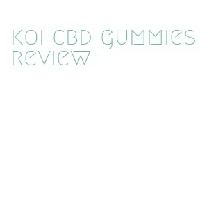 koi cbd gummies review