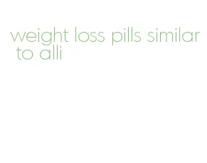 weight loss pills similar to alli