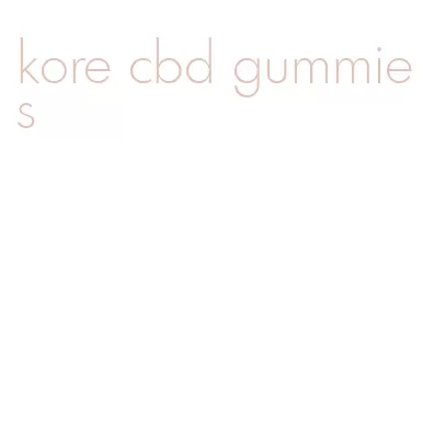 kore cbd gummies