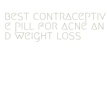 best contraceptive pill for acne and weight loss