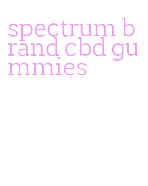 spectrum brand cbd gummies