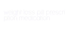 weight loss pill prescription medication