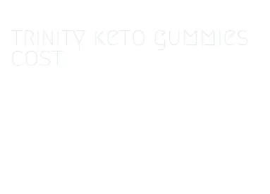 trinity keto gummies cost