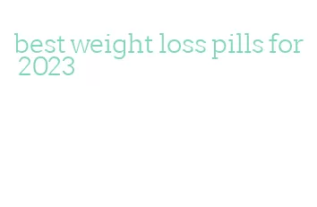 best weight loss pills for 2023