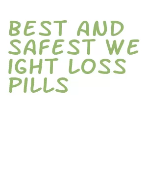 best and safest weight loss pills