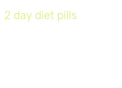 2 day diet pills