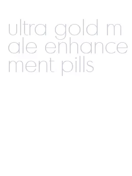 ultra gold male enhancement pills