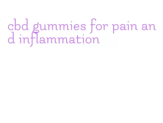 cbd gummies for pain and inflammation