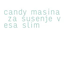 candy masina za susenje vesa slim