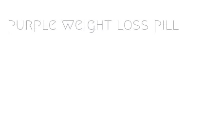 purple weight loss pill