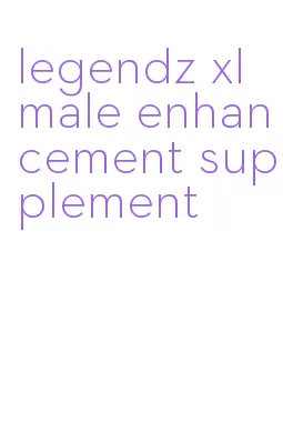 legendz xl male enhancement supplement