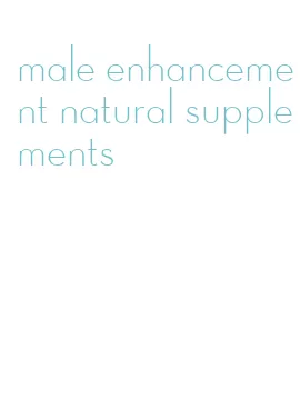 male enhancement natural supplements