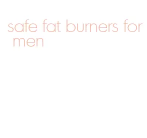 safe fat burners for men