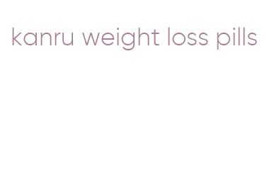 kanru weight loss pills