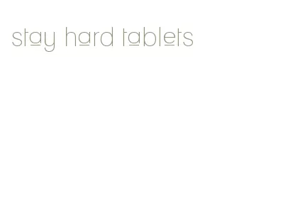 stay hard tablets