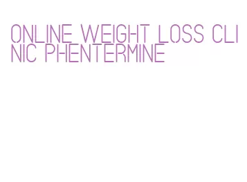 online weight loss clinic phentermine